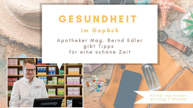 "Gesundheit im Gepäck. Apotheker Mag. Bernd Edler gibt Tipps für eine schöne Zeit"